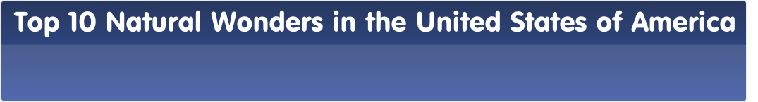 Top 10 Natural Wonders in the United States of America 